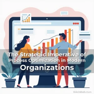 Artistic representation for The Strategic Imperative of Process Optimization in Modern Organizations